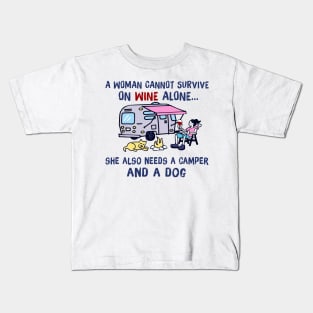 A Woman Can't Survive On Wine Alone Needs A Camper And A Dog Kids T-Shirt